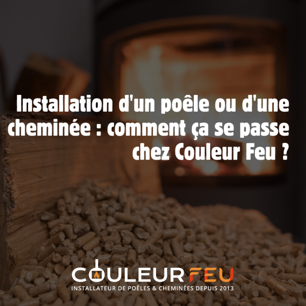 Les 5 étapes d'installation d'un poêle ou d'une cheminée chez Couleur Feu